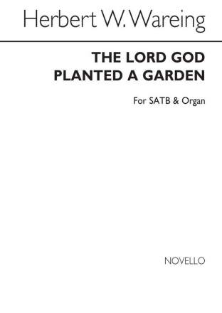 Herbert W. Wareing, The Lord God Planted A Garden SATB and Organ Chorpartitur