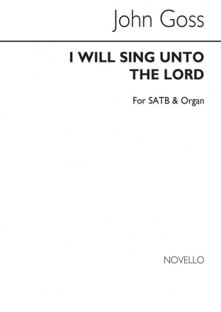 Sir John Goss, I Will Sing Unto The Lord SATB Chorpartitur