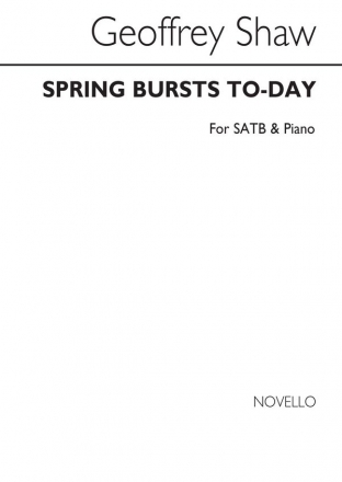 Geoffrey Shaw, Spring Bursts Today SATB and Piano Chorpartitur