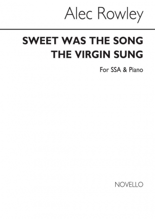 Alec Rowley, Sweet Was The Song The Virgin Sung SSA and Piano Chorpartitur