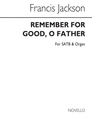 Francis Jackson, Remember For Good SATB and Organ Chorpartitur