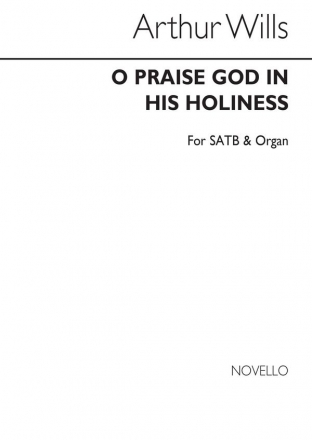 Arthur Wills, O Praise God In His Holiness Psalm 150 SATB and Organ Chorpartitur