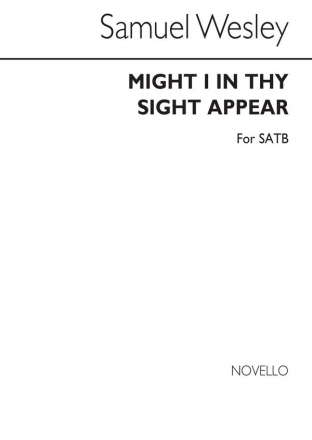 Samuel Wesley, Might I In Thy Sight Appear SATB Chorpartitur