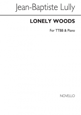 Jean-Baptiste Lully, Lully Lonely Woods Ttbb/Piano (For Rehearsal Only Chor Chorpartitur