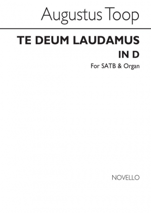 Augustus Toop, Te Deum Laudamus In D Satb/Organ SATB and Organ Chorpartitur