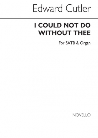 Edward Cutler, I Could Not Do Without Thee (Hymn) SATB and Organ Chorpartitur