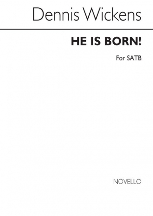 Dennis Wickens, He Is Born! SATB Chorpartitur