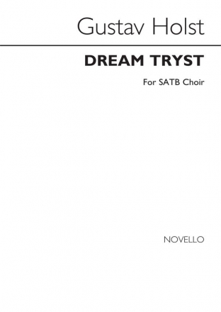 Gustav Holst, Dream Tryst SATB and Piano Chorpartitur