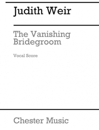 Judith Weir, The Vanishing Bridegroom Opera Klavierauszug