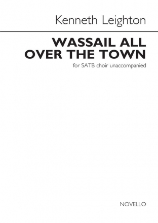 Kenneth Leighton, Wassail All Over The Town SATB Chorpartitur