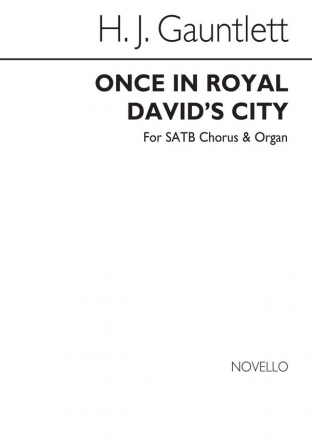 Henry John Gauntlett, Once In Royal David's City SATB and Organ Chorpartitur