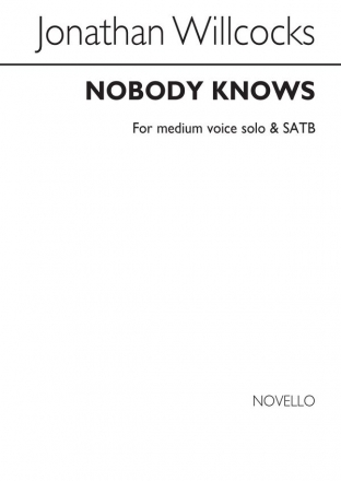 Jonathan Willcocks, Nobody Knows Medium Voice SATB Buch