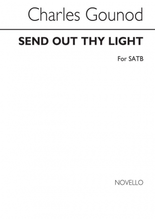 Charles Gounod, Send Out Thy Light SATB Chorpartitur