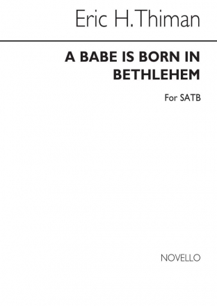 Eric Thiman, A Babe Is Born In Bethlehem for SATB Chorus SATB Chorpartitur