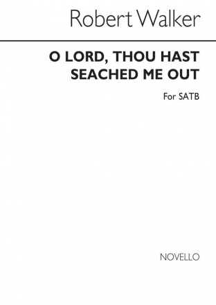 Robert Walker, O Lord Thou Hast Searched Me Out SATB Chorpartitur