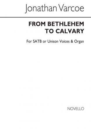 Jonathan Varcoe, From Bethlehem To Calvary SATB Unison Voice Organ Accompaniment Chorpartitur