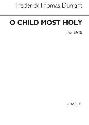 F.T. Durrant, O Child Most Holy SATB Chorpartitur