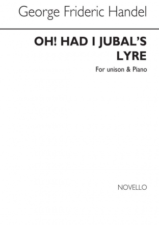 Georg Friedrich Hndel, Oh! Had I Jubal's Lyre Unison Vocal and Piano Chorpartitur