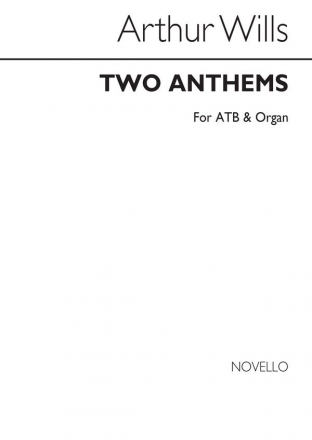 Arthur Wills, Two Anthems Men's Voices Organ Accompaniment Chorpartitur