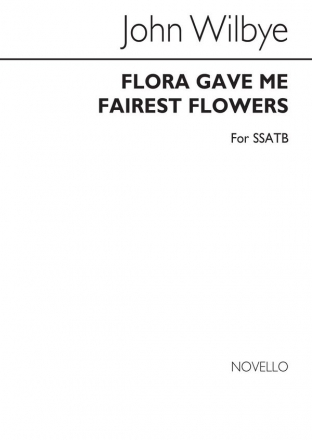 John Wilbye, Flora Gave Me Fairest Flowers SATB Chorpartitur