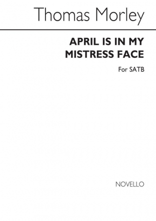 Thomas Morley, Morley April Is In My Mistress Face Satb SATB Chorpartitur