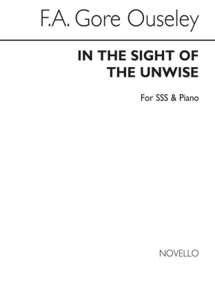 F.A. Gore Ouseley, In The Sight Of The Unwise SSS and Piano Buch