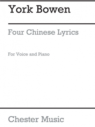 York Bowen: Four Chinese Lyrics Medium Voice, Piano Accompaniment Vocal Score