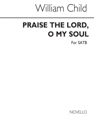 Dr.William Child, Praise The Lord O My Soul Satb SATB Chorpartitur