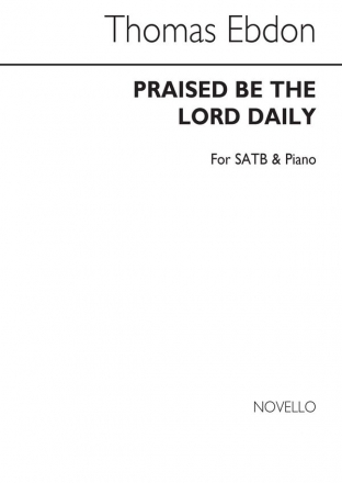 Thomas Ebdon, Praised Be The Lord Daily SATB and Piano Chorpartitur