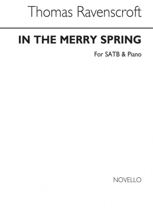 Thomas Ravenscroft, In The Merry Spring SATB and Piano Chorpartitur