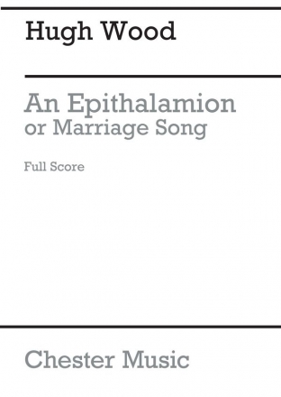 Hugh Wood: An Epithalamion, Or Mariage Song (Full Score) SATB, Orchestra Score