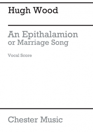 Hugh Wood: An Epithalamion, Or Mariage Song (Vocal Score) SATB, Piano Accompaniment Vocal Score