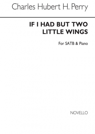 Hubert Parry, If I Had But Two Little Wings SATB and Piano Chorpartitur