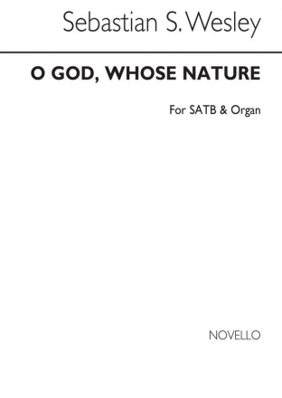 Samuel Wesley, O God Whose Nature SATB and Organ Chorpartitur