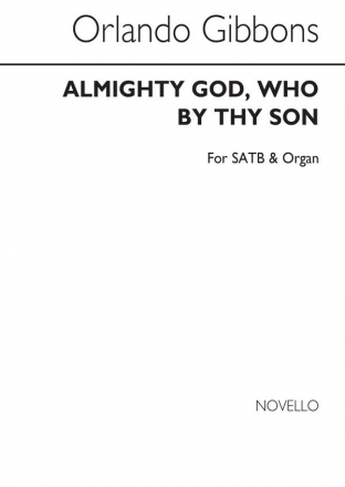 Orlando Gibbons, Almighty God, Who By Thy Son SATB and Organ Chorpartitur