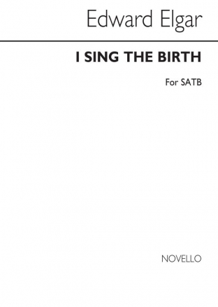 Edward Elgar, I Sing The Birth SATB Chorpartitur