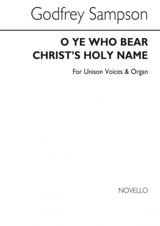 Godfrey Sampson, O Ye Who Bear Christ's Holy Name Unison Voice Organ Accompaniment Chorpartitur