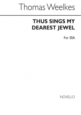 Thomas Weelkes, Thus Sings My Dearest Jewel SSA Chorpartitur