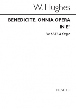 W. Hughes, Benedicite Omnia Opera In E Flat SATB and Organ Chorpartitur