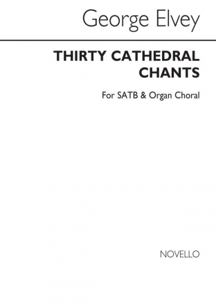 George J. Elvey, Thirty Cathedral Chants SATB and Organ Chorpartitur