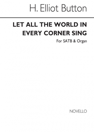 H. Elliot Button, Let All The World In Every Corner Sing (Hymn) SATB and Organ Chorpartitur