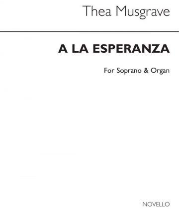 Thea Musgrave, A La Esperanza (Hope) for Soprano with acc. Soprano Organ Accompaniment Buch