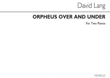 David Lang, Orpheus Over And Under For 2 Pianos 2 Pianos Buch