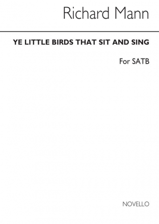 Richard Mann, R Ye Little Birds That Sit And Sing SATB and Piano Chorpartitur