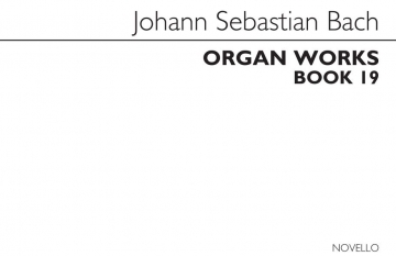 Johann Sebastian Bach, Organ Works Book 19 Orgel Buch