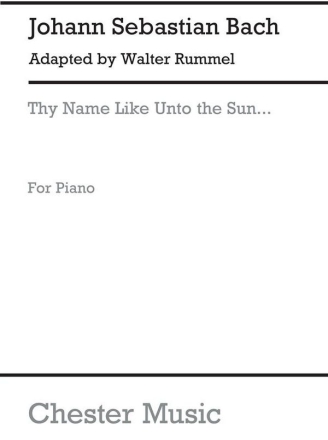 J.S. Bach/Walter Rummel: Thy Name Like Unto The Sun [Leopold Serenata] Piano Instrumental Work