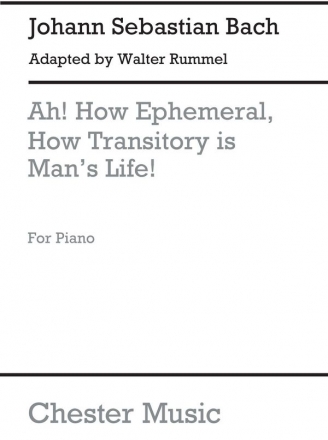 J.S. Bach/Walter Rummel: Ah! How Ephemeral, How Transitory Is Man's Li Piano Instrumental Work