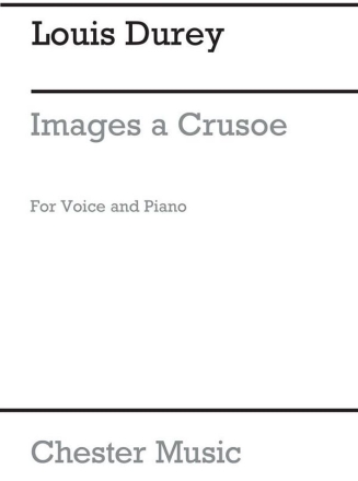 Durey: Images A Crusoe for Voice and Piano Voice, Piano Accompaniment Instrumental Work