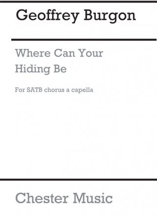 Geoffrey Burgon: Where Can Your Hiding Be SATB Vocal Score