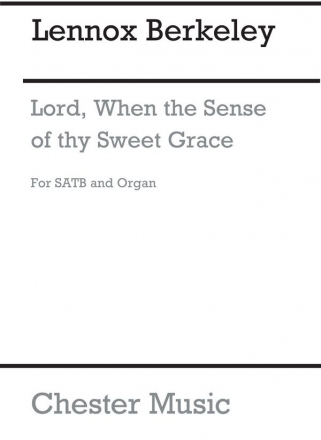 Lennox Berkeley: Lord, When The Sense Of Thy Sweet Grace Op.21 No.1 SATB, Organ Accompaniment Vocal Score